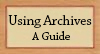 Using Archives a Guide